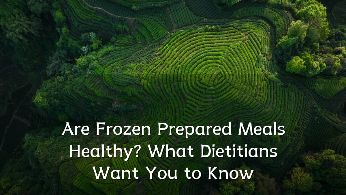 Are Frozen Prepared Meals Healthy? What Dietitians Want You to Know
