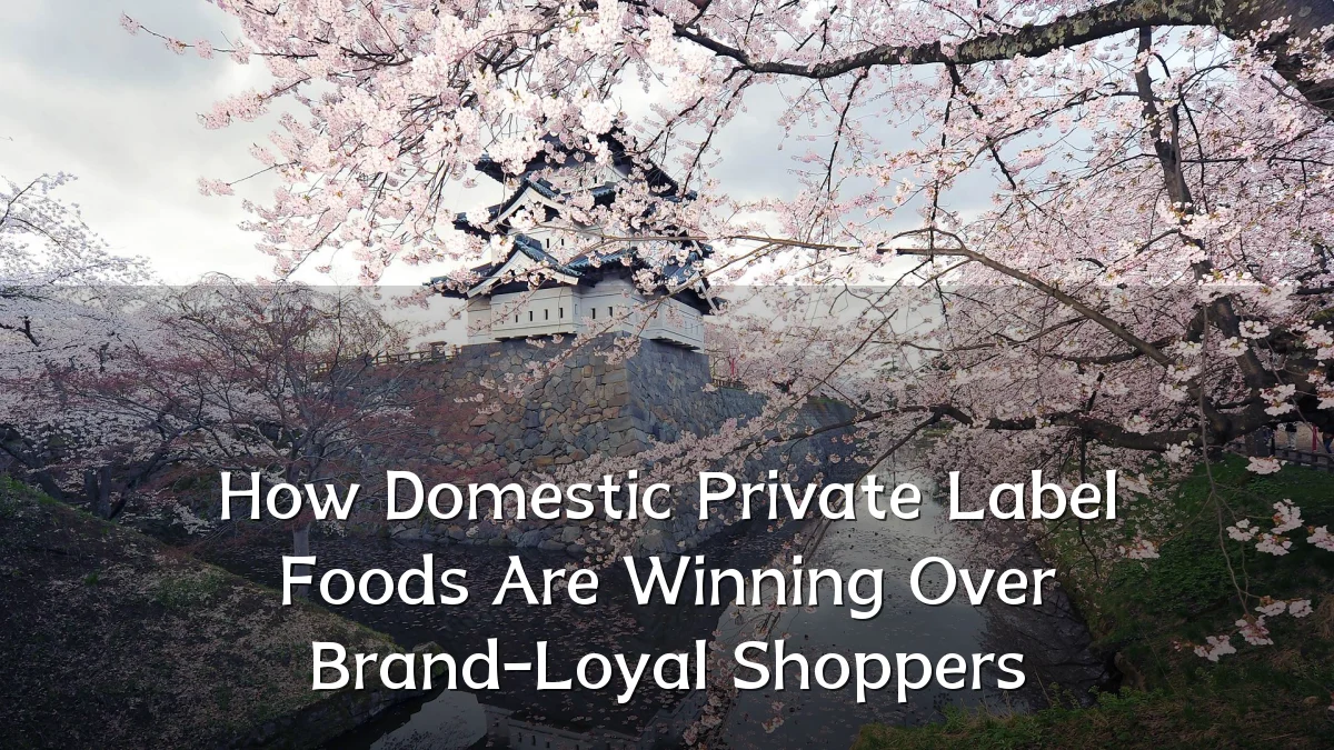 How Domestic Private Label Foods Are Winning Over Brand-Loyal Shoppers