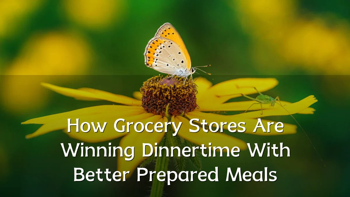 How Grocery Stores Are Winning Dinnertime With Better Prepared Meals
