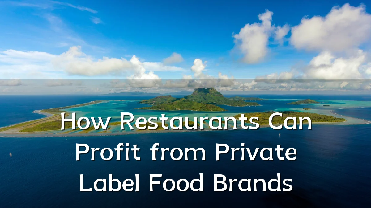 How Restaurants Can Profit from Private Label Food Brands