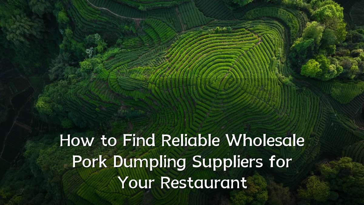 How to Find Reliable Wholesale Pork Dumpling Suppliers for Your Restaurant
