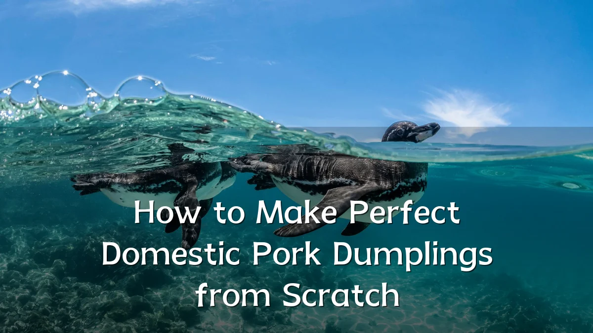 How to Make Perfect Domestic Pork Dumplings from Scratch