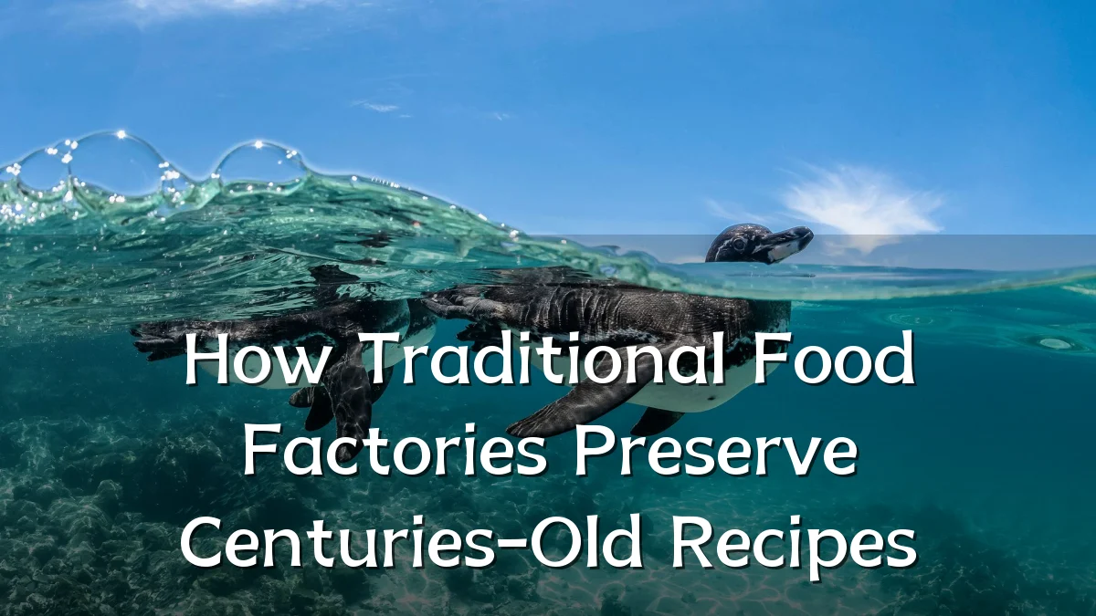 How Traditional Food Factories Preserve Centuries-Old Recipes