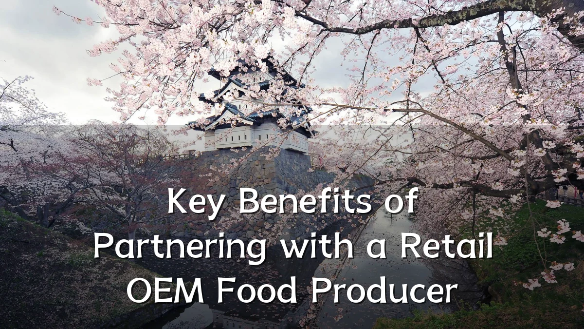 Key Benefits of Partnering with a Retail OEM Food Producer