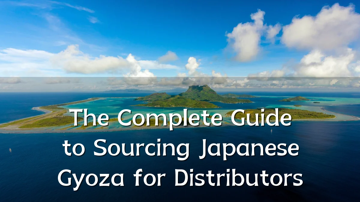The Complete Guide to Sourcing Japanese Gyoza for Distributors