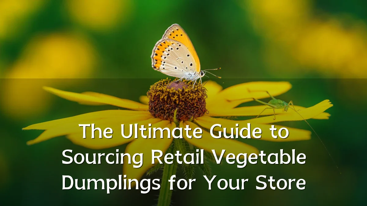 The Ultimate Guide to Sourcing Retail Vegetable Dumplings for Your Store